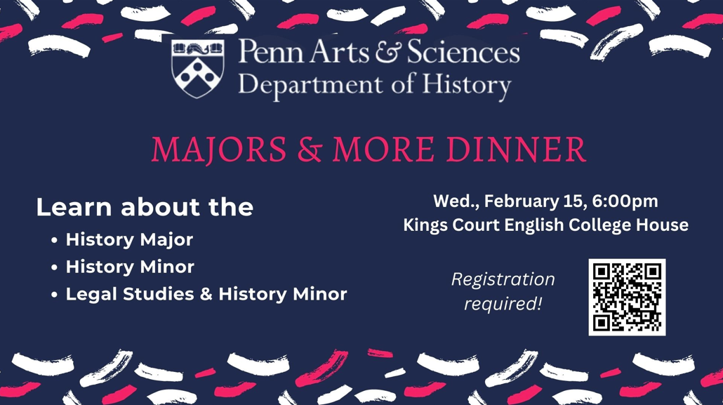 Interested in the History Major, History Minor, or Legal Studies and History Minor? Bring your questions and join us for dinner on Feb 15.