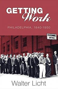 Getting Work: Philadelphia, 1840-1950