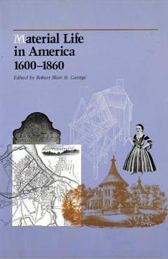 Material Life In America, 1600-1860