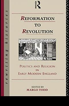 Reformation to Revolution: Politics and Religion in Early Modern England