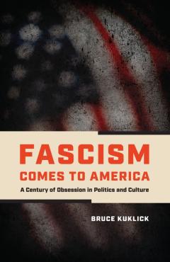 Book cover Fascism Comes to America in bold red font, subtitle A Century of Obsession in Politics and Culture in smaller black detail. The background is an out of focus American flag. 