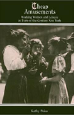 book cover, Cheap Amusements: Working Women and Leisure in Turn-of-the-Century New York