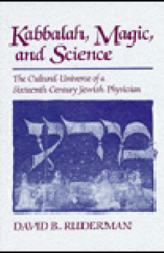 book cover, Kabbalah, Magic and Science: The Cultural Universe of a Sixteenth-Century Jewish Physician