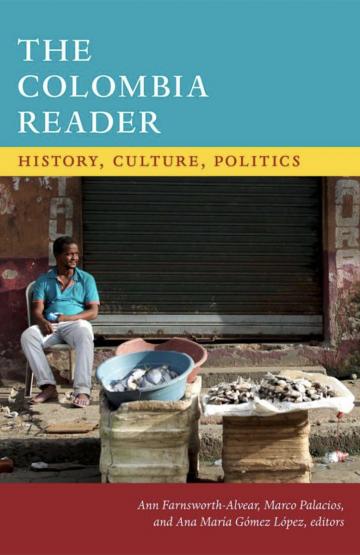 The Colombia Reader: History, Culture, Politics