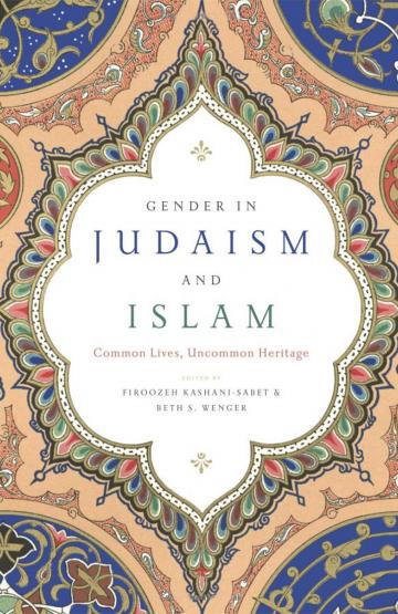 Gender in Judaism and Islam: Common Lives, Uncommon Heritage