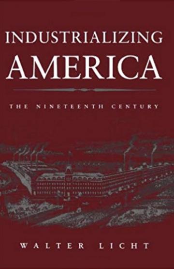 Industrializing America: The Nineteenth Century (The American Moment)