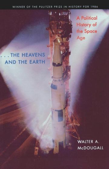 The Heavens and the Earth: A Political History of the Space Age