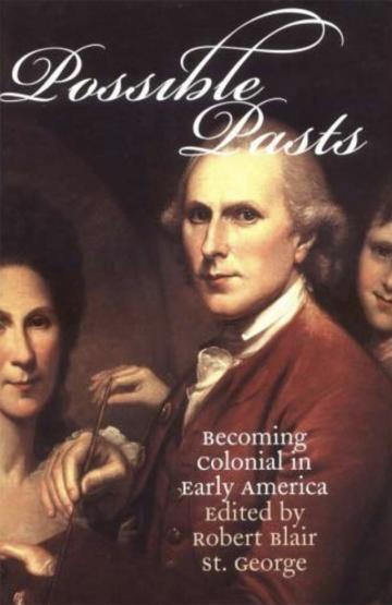 Possible Pasts: Becoming Colonial in Early America