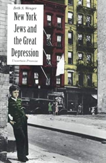 New York Jews and the Great Depression: Uncertain Promise