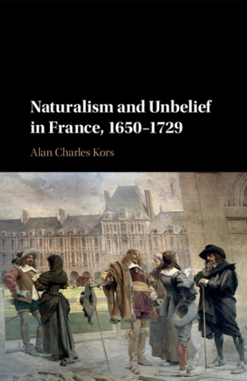 Naturalism and Unbelief in France, 1650–1729