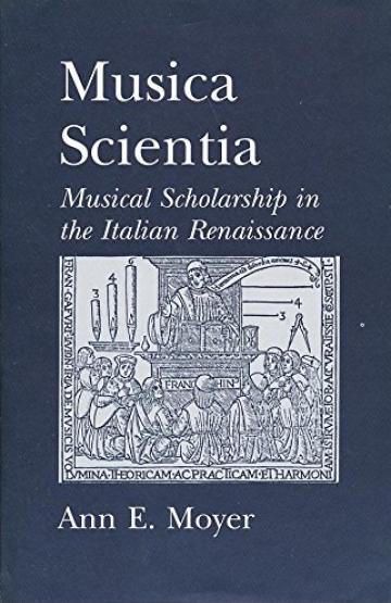 book cover, Musica Scientia: Musical Scholarship in the Italian Renaissance