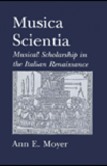 book cover, Musica Scientia: Musical Scholarship in the Italian Renaissance