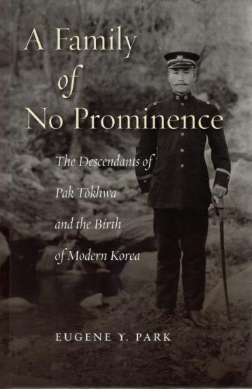 cover, A Family of No Prominence: The Descendants of Pak Tokhwa and the Birth of Modern Korea