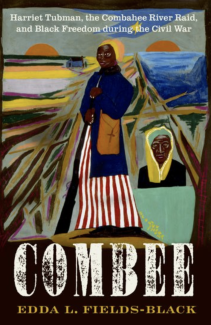 Cover of Combee: Harriet Tubman, the Combahee River Raid, and Black Freedom During the Civil War, by Edda L. Fields-Black